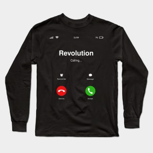 Revolution Calling - Social Activism - Call for Action Long Sleeve T-Shirt